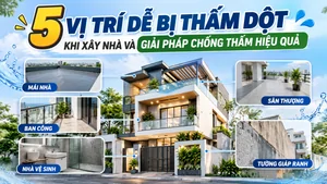 5 Vị Trí Dễ Bị Thấm Dột Khi Xây Nhà Và Giải Pháp Chống Thấm Hiệu Quả