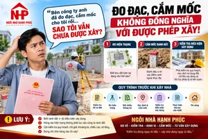 ĐO ĐẠC, CẮM MỐC RỒI SAO VẪN CHƯA ĐƯỢC XÂY? GIẢI THÍCH CHI TIẾT