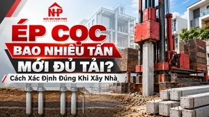Ép Cọc Bao Nhiêu Tấn Mới Đủ Tải? Cách Xác Định Đúng Khi Xây Nhà